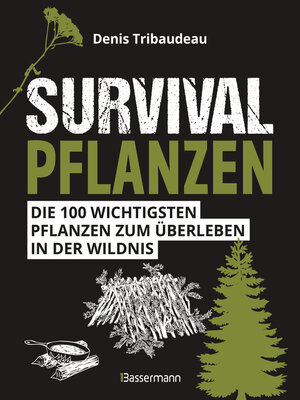 cover image of Survivalpflanzen. Die 100 wichtigsten Pflanzen zum Überleben in der Wildnis